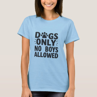 Honden alleen geen jongens toegestaan T-shirt