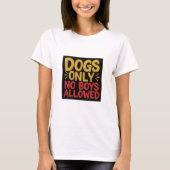 Honden alleen geen jongens toegestaan T-shirt (Voorkant)