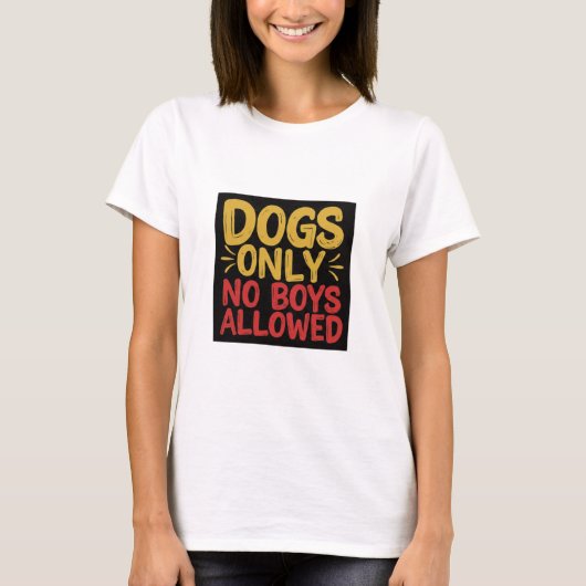 Honden alleen geen jongens toegestaan T-shirt (Voorkant)