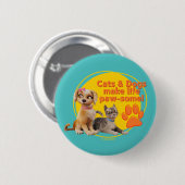Honden en katten maken het leven pootjes! ronde button 5,7 cm (Voorkant /achterkant)