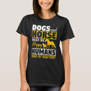 Honden en paarden maken me blij dat ik blij ben me t-shirt