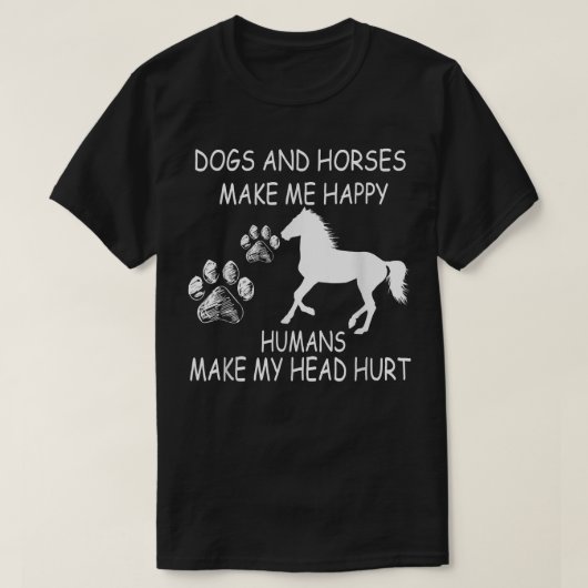 Honden en paarden maken me blij dat mensen mijn ho t-shirt (Design voorkant)