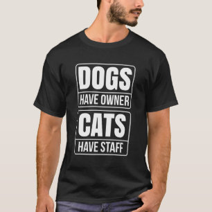 Honden hebben eigenaar katten hebben personeel kat t-shirt