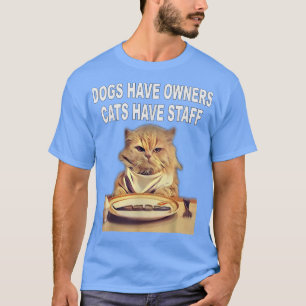 Honden hebben eigenaars, katten hebben Humor T-shirt