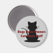 Honden hebben eigenaars...Katten hebben personeel Magneet (Voorkant / Achterkant)