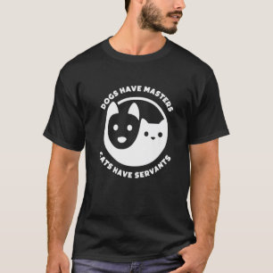 Honden hebben meesters, katten hebben Hondenliefhe T-shirt