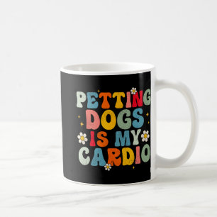 Honden is mijn cardio groovy grappige hond mama va koffiemok