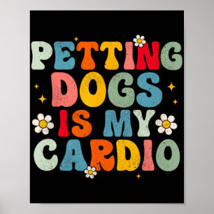 Honden is mijn cardio groovy grappige hond mama va poster