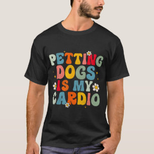 Honden is mijn cardio groovy grappige hond mama va t-shirt