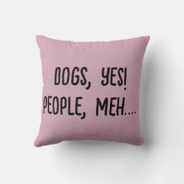 Honden, Ja! Mensen, ach.... Kussen