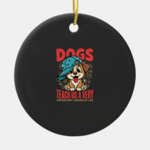 Honden leren ons belangrijke levenslessen Puppy Keramisch Ornament