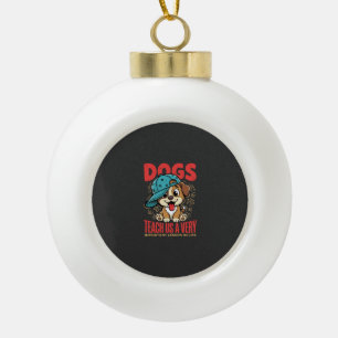 Honden leren ons belangrijke levenslessen Puppy Keramische Bal Ornament