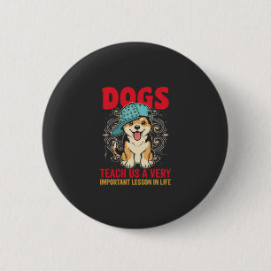 Honden leren ons een zeer belangrijke les Vintage Ronde Button 5,7 Cm