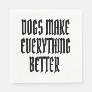 Honden maken alles beter. servet