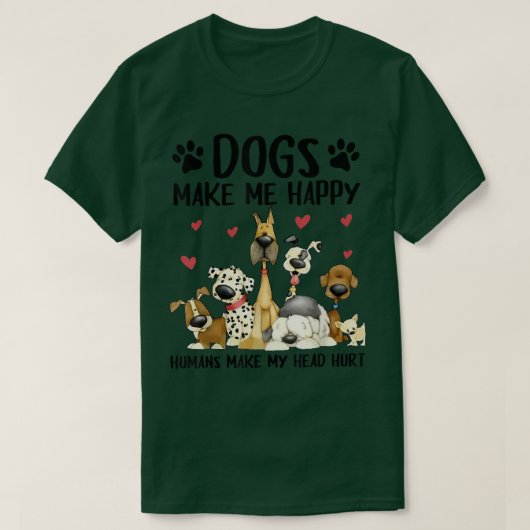 Honden maken me blij dat ik blij ben dat ik mijn h t-shirt (Design voorkant)