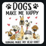Honden maken me blij dat ik blij ben dat ik mijn h vierkante sticker<br><div class="desc">Honden maken me blij dat ik blij ben dat mijn hoofd van de Hurt Cute Dog</div>