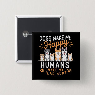 Honden maken me gelukkig Hondenliefhebber Hondenbe Vierkante Button 5,1 Cm