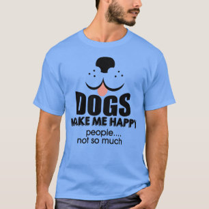 Honden maken me gelukkige mensen t-shirt