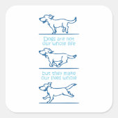Honden maken ons leven compleet vierkante sticker (Voorkant)