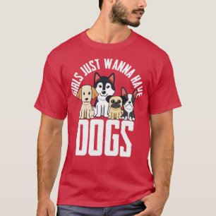 Honden meisjes willen alleen honden hebben t-shirt