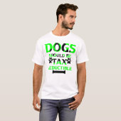 honden moeten fiscaal aftrekbaar zijn t-shirt (Voorkant volledig)