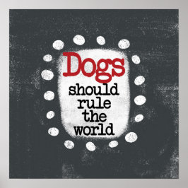 Honden moeten heersen over de wereld Poster Wall A