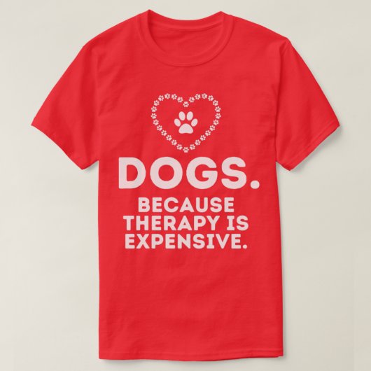 Honden omdat de behandeling duur is t-shirt (Design voorkant)