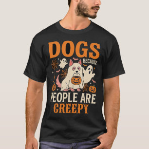 Honden Omdat Mensen Enge Halloween Geest T-shirt