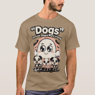 Honden omdat mensen griezelig zijn. t-shirt