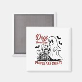 Honden omdat mensen zijn griezelig grappig hond sp magneet (Voorkant / Achterkant)