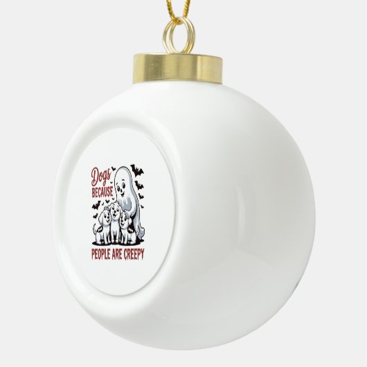 Honden omdat mensen zijn griezelig Halloween Keramische Bal Ornament (Rechts)