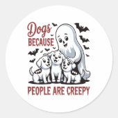 Honden omdat mensen zijn griezelig Halloween Ronde Sticker (Voorkant)