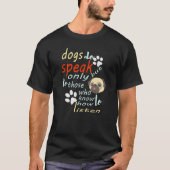 Honden spreken wel, maar alleen aan hen die weten  t-shirt (Voorkant)