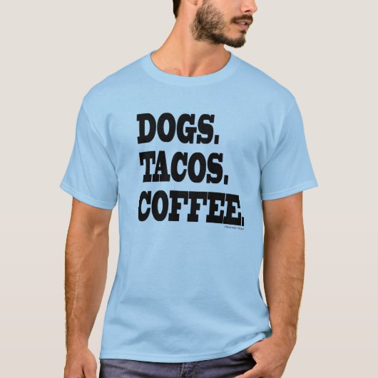 Honden. Tacos. Koffie. T-shirt (Voorkant)