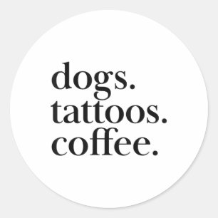 Honden, Tattoos, Koffie Eenvoudige Tekstverklaring Ronde Sticker