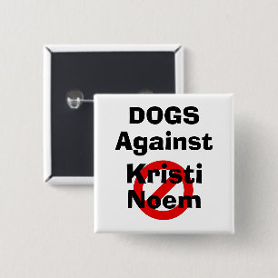 Honden Tegen Kristi Noem Knop Vierkante Button 5,1 Cm