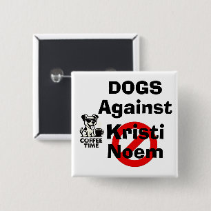 Honden Tegen Kristi Noem Knop Vierkante Button 5,1 Cm