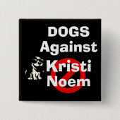 Honden Tegen Kristi Noem Knop Vierkante Button 5,1 Cm (Voorkant)