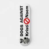 Honden Tegen Kristi Noem Skateboard (Voorkant)