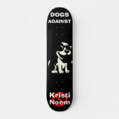 Honden Tegen Kristi Noem Skateboard (Voorkant)