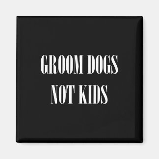 Honden verzorgen geen kinderen Funny Dog Groomer P Magneet