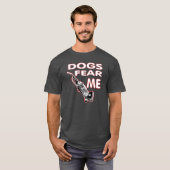 Honden vrezen me. t-shirt (Voorkant volledig)