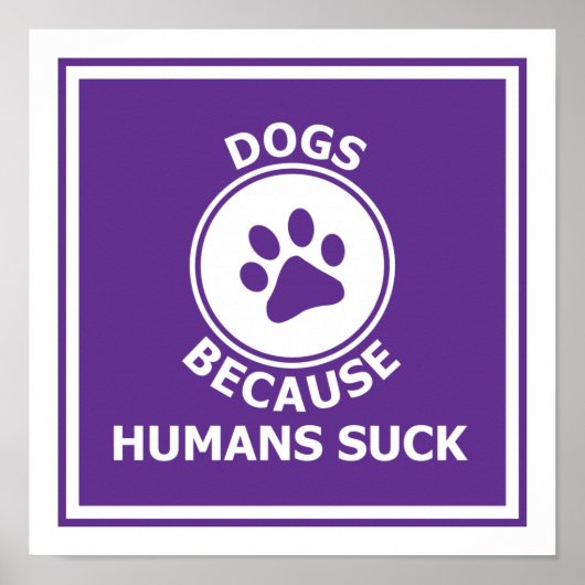 Honden, want mensen zuigen poster (Voorkant)
