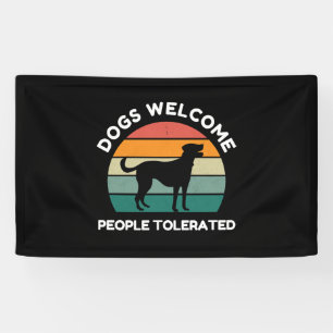 Honden Welkom, Mensen Getolereerd - Grappige Hond Spandoek
