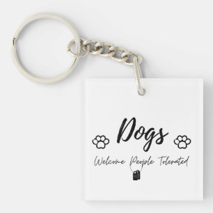 Honden welkom, mensen getolereerd - humoristische  sleutelhanger