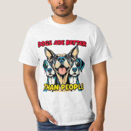 Honden zijn beter dan mensen t-shirt