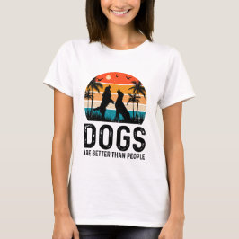 Honden zijn beter dan mensen t-shirt
