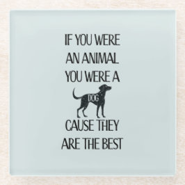 Honden zijn de beste - glazen onderzetter