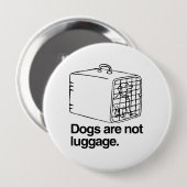 Honden zijn geen bagage -.png ronde button 4,0 cm (Voorkant /achterkant)