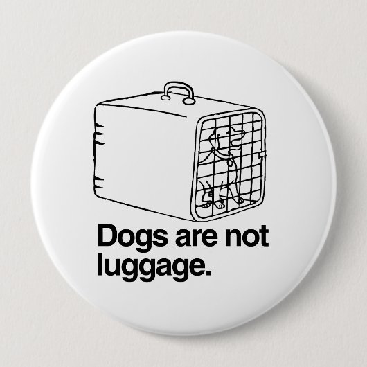Honden zijn geen bagage -.png ronde button 4,0 cm (Voorkant)